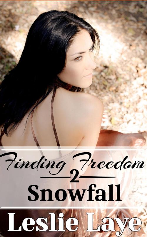 Cover of the book Finding Freedom 2: Snowfall by Leslie Laye, Thompson-Corner Publications