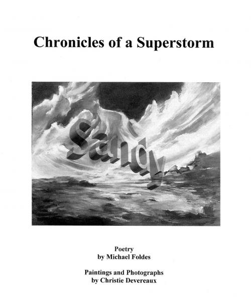 Cover of the book SANDY: Chronicles of a Superstorm by Michael Foldes, Michael Foldes