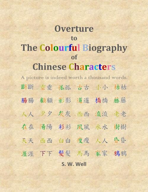 Cover of the book Overture to The Colourful Biography of Chinese Characters by S. W. Well, Suntific