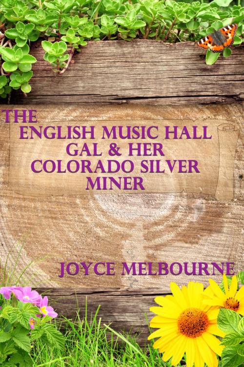 Cover of the book The English Music Hall Gal & Her Colorado Silver Miner by Joyce Melbourne, Susan Hart