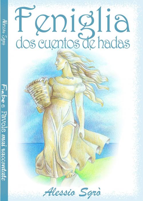 Cover of the book Feniglia (dos cuentos de hadas) by Alessio Sgrò, Alessio Sgrò