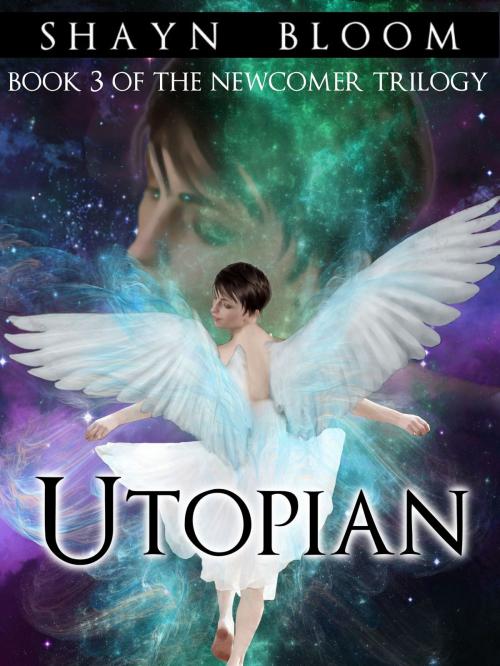 Cover of the book UTOPIAN: Book Three of the Newcomer Trilogy by Shayn Bloom, Shayn Bloom