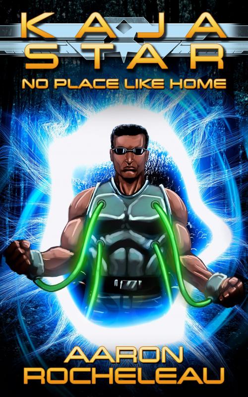 Cover of the book Kaja Star: No Place Like Home by Aaron Rocheleau, Aaron Rocheleau