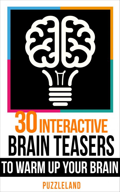 Cover of the book 30 Interactive Brainteasers to Warm Up your Brain by Puzzleland, Beatrice Wood