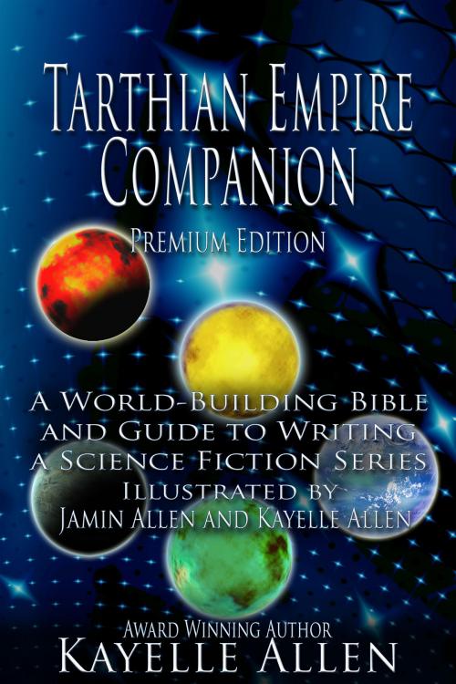 Cover of the book Tarthian Empire Companion: A World-Building Bible and Guide to Writing a Science Fiction Series by Kayelle Allen, Kayelle Allen
