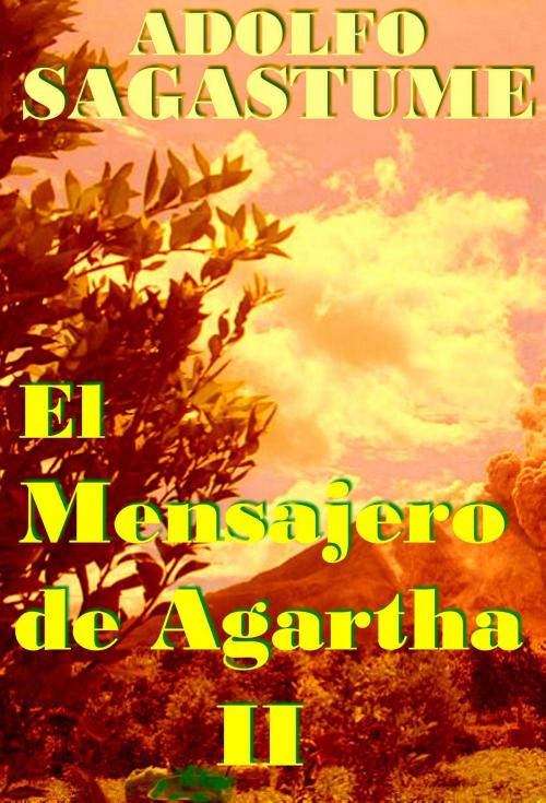 Cover of the book El Mensajero de Agartha II by Adolfo Sagastume, Adolfo Sagastume