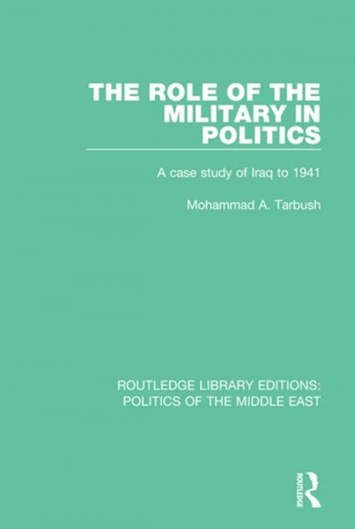 Cover of the book The Role of the Military in Politics by Mohammad A. Tarbush, Taylor and Francis