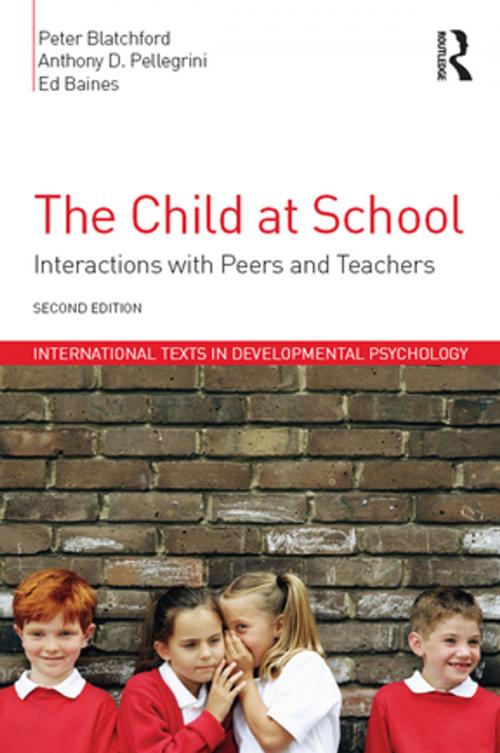 Cover of the book The Child at School by Peter Blatchford, Anthony D. Pellegrini, Ed Baines, Taylor and Francis