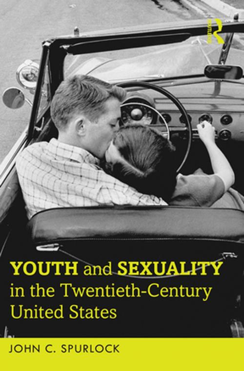 Cover of the book Youth and Sexuality in the Twentieth-Century United States by John C. Spurlock, Taylor and Francis