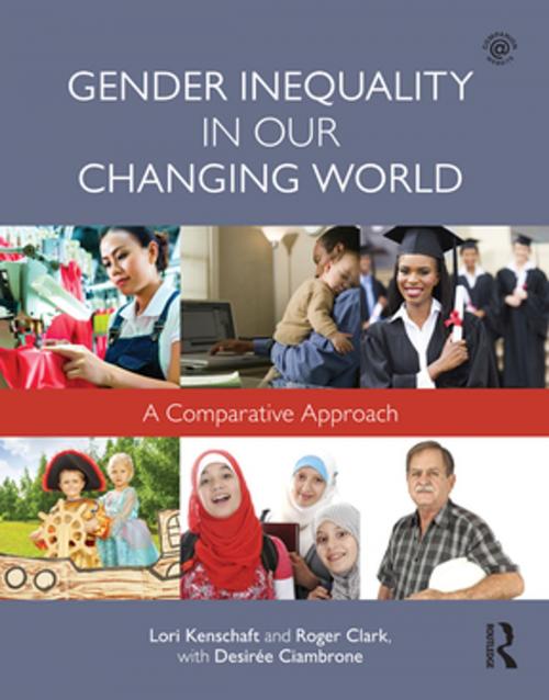 Cover of the book Gender Inequality in Our Changing World by Lori Kenschaft, Roger Clark, Desiree Ciambrone, Taylor and Francis