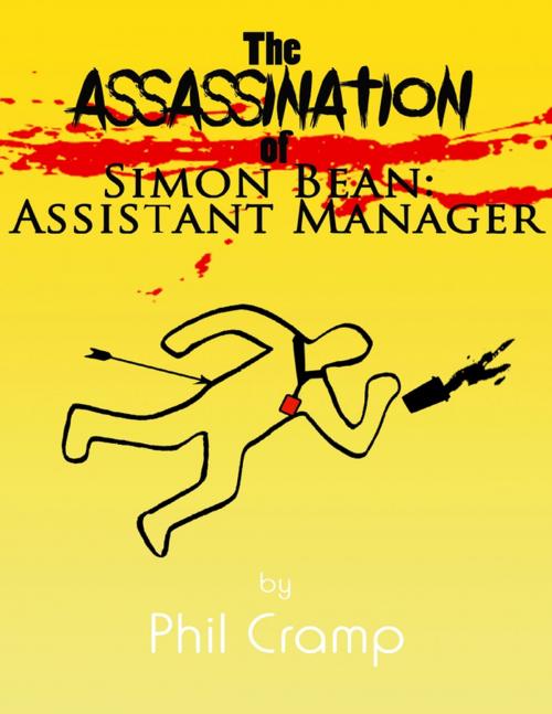 Cover of the book The Assassination of Simon Bean: Assistant Manager by Phil Cramp, Lulu.com