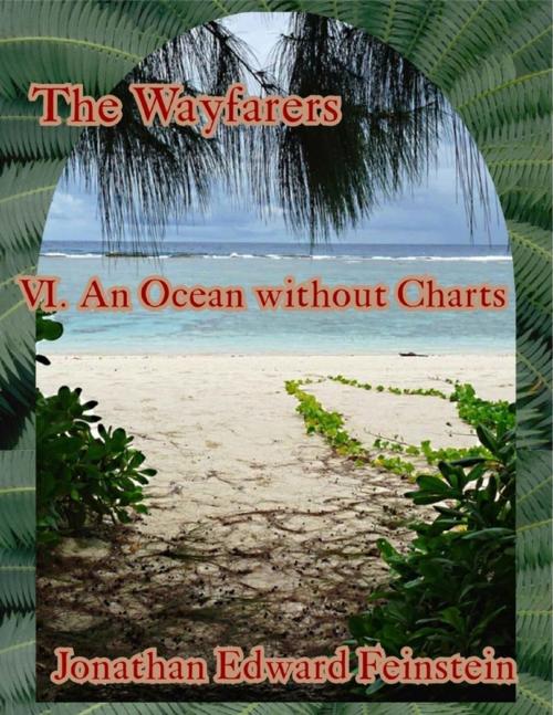 Cover of the book The Wayfarers: An Ocean Without Charts by Jonathan Edward Feinstein, Lulu.com