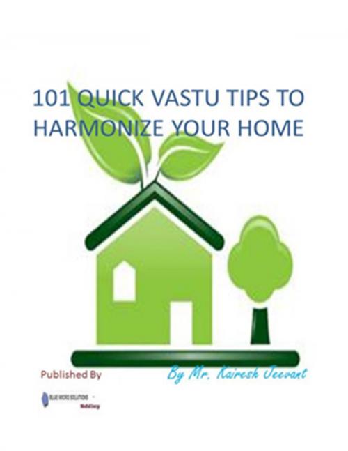 Cover of the book 101 Quick Vastu Tips to Harmonize Your Home by Kairesh Jeevant, Lulu.com