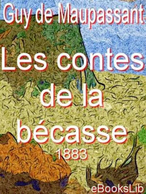 Cover of the book Contes de la bécasse (1883) by Guy de Maupassant, eBooksLib