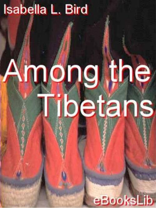 Cover of the book Among the Tibetans by Isabella L. Bird, eBooksLib