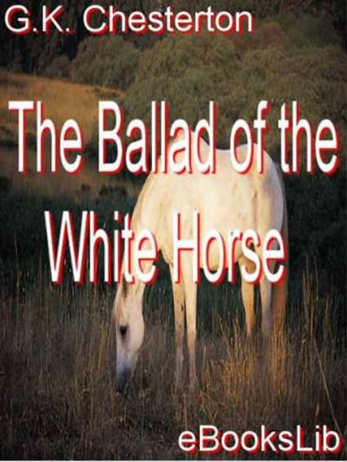 Cover of the book The Ballad of the White Horse by G.K. Chesterton, eBooksLib