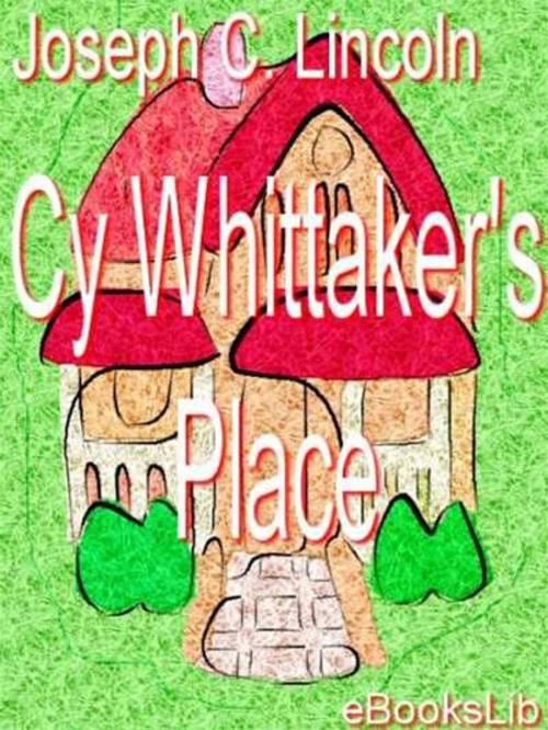 Cover of the book Cy Whittaker's Place by J. C. Lincoln, eBooksLib