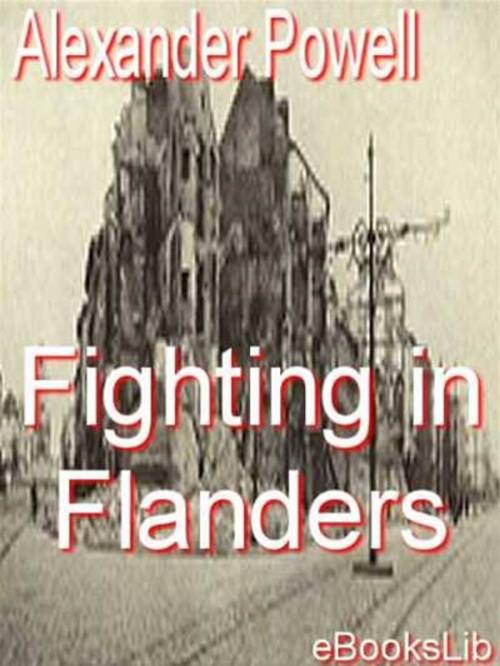 Cover of the book Fighting in flanders by Alexander Powell, eBooksLib