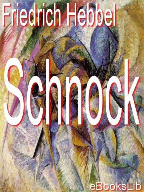 Cover of the book Schnock by Friedrich Hebbel, eBooksLib