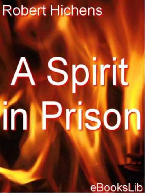 Cover of the book A Spirit in Prison by Robert Hichens, eBooksLib