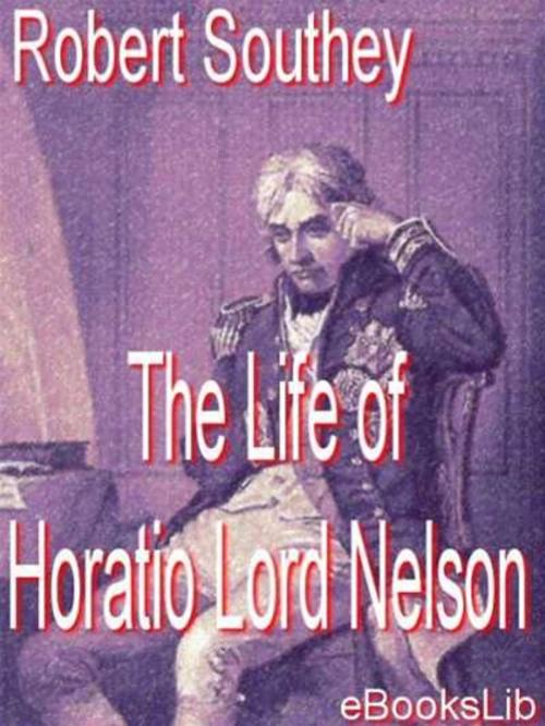 Cover of the book The Life of Horatio Lord Nelson by Robert Southey, eBooksLib