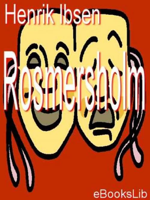 Cover of the book Rosmersholm by Henrik Ibsen, eBooksLib