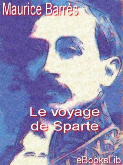 Cover of the book Le Voyage de Sparte by Maurice  Barrès, eBooksLib