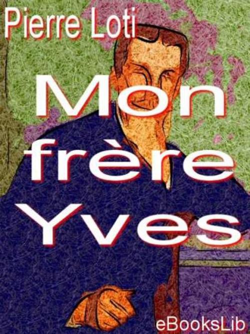 Cover of the book Mon frère Yves by Pierre Loti, eBooksLib