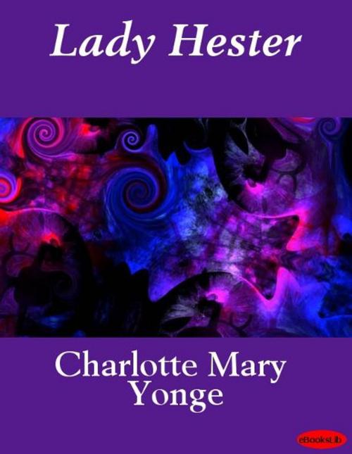 Cover of the book Lady Hester by Charlotte Mary Yonge, eBooksLib