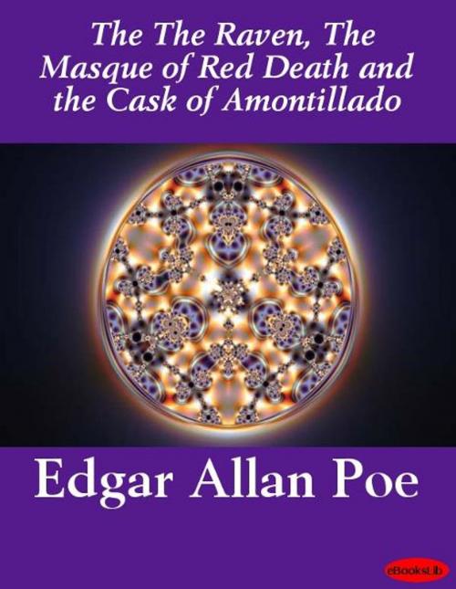 Cover of the book The Raven, The Masque of Red Death and the Cask of Amontillado by Edgar Allan Poe, eBooksLib