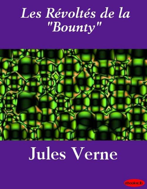 Cover of the book Les Révoltés de la "Bounty" by Jules Verne, eBooksLib