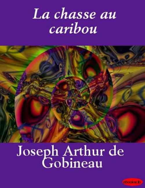 Cover of the book La chasse au caribou by Arthur de Gobineau, eBooksLib