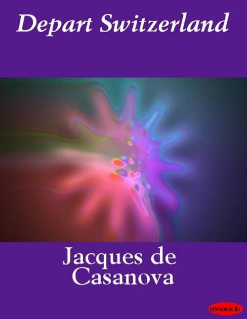 Cover of the book Depart Switzerland by Jacques de Casanova, eBooksLib