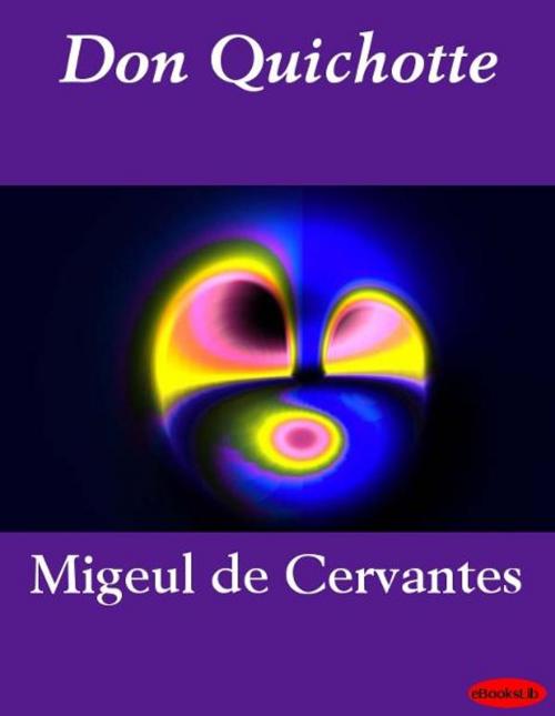 Cover of the book Don Quichotte - Tome 1 by Migeul de Cervantes, eBooksLib