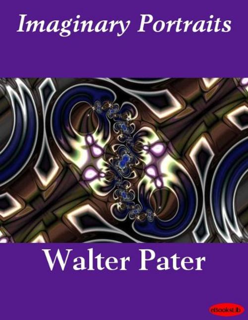 Cover of the book Imaginary Portraits by Walter Pater, eBooksLib