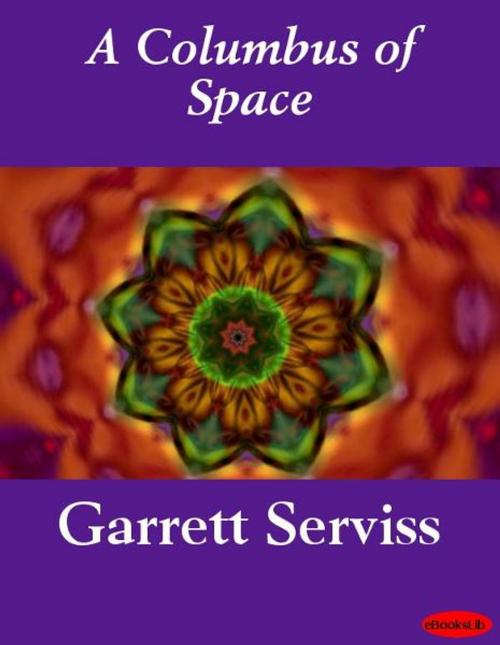 Cover of the book A Columbus of Space by Garrett Serviss, eBooksLib