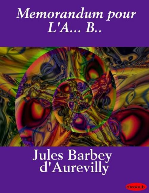Cover of the book Memorandum pour L'A... B.. by Jules Barbey d' Aurevilly, eBooksLib