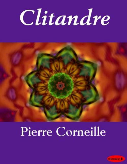 Cover of the book Clitandre by Pierre Corneille, eBooksLib