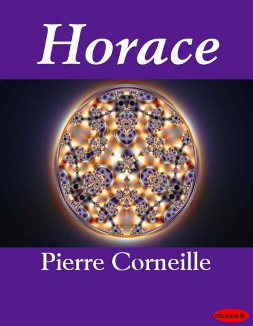 Cover of the book Horace by Pierre Corneille, eBooksLib