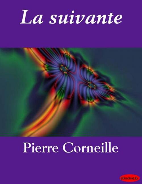 Cover of the book La suivante by Pierre Corneille, eBooksLib