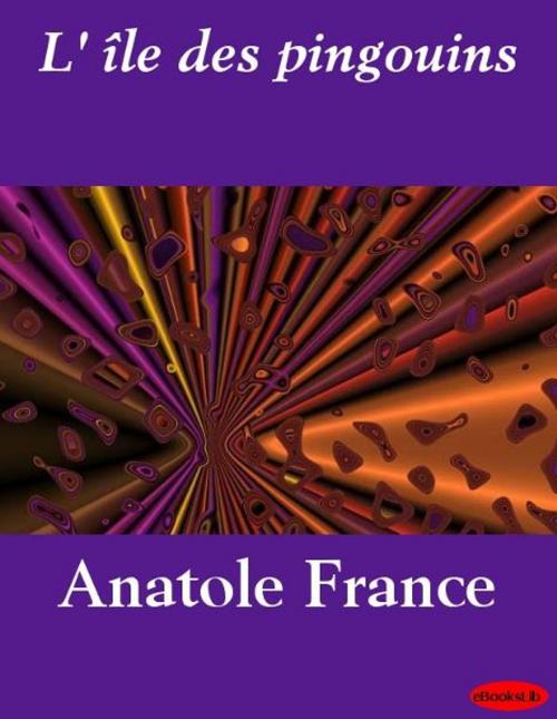 Cover of the book L' ile des pingouins by Anatole France, eBooksLib