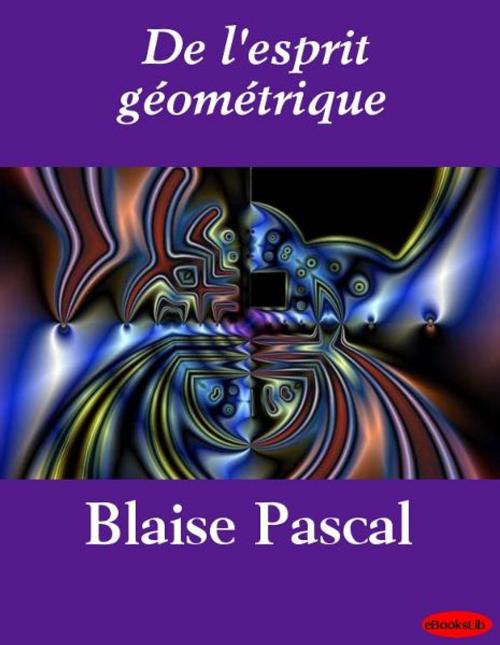 Cover of the book De l'esprit géométrique by Pascal Blaise, eBooksLib