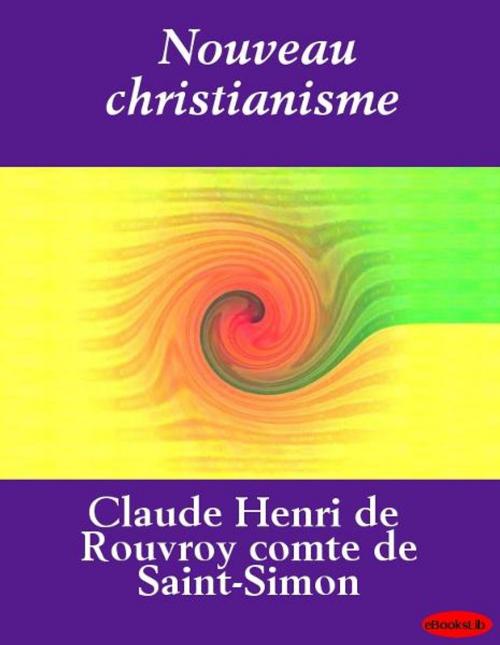 Cover of the book Nouveau christianisme by Claude-Henri de Saint-Simon, eBooksLib