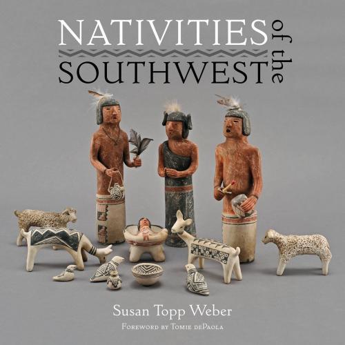 Cover of the book Nativities of the Southwest by Susan Topp Weber, Gibbs Smith