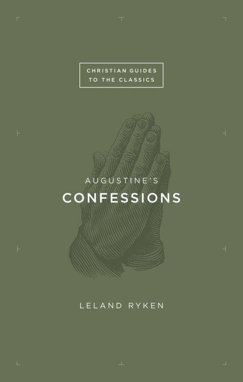 Cover of the book Augustine's Confessions by Leland Ryken, Crossway