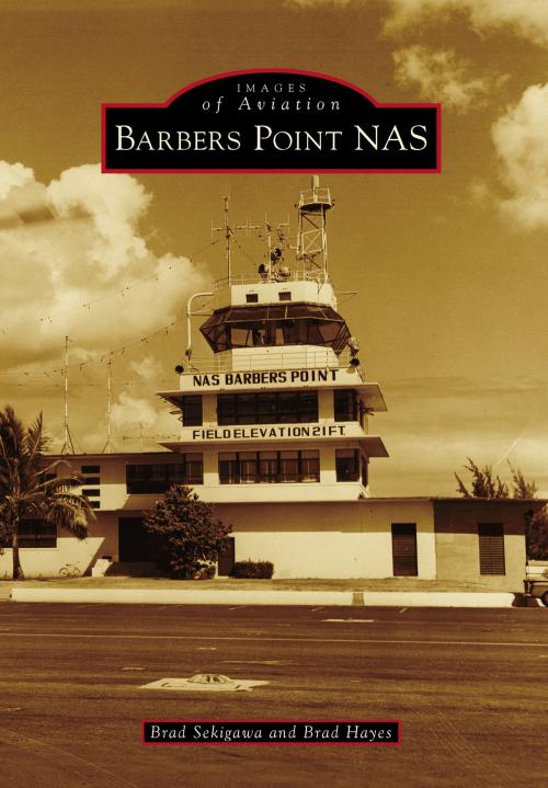 Cover of the book Barbers Point NAS by Brad Sekigawa, Brad Hayes, Arcadia Publishing Inc.