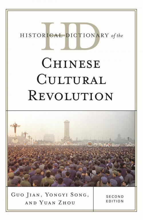 Cover of the book Historical Dictionary of the Chinese Cultural Revolution by Guo Jian, Yongyi Song, Yuan Zhou, Rowman & Littlefield Publishers