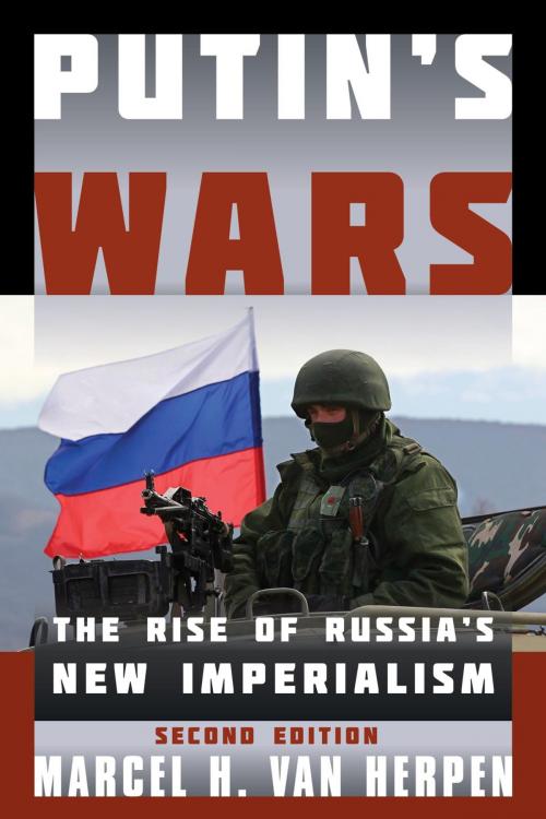 Cover of the book Putin's Wars by Marcel H. Van Herpen, Rowman & Littlefield Publishers