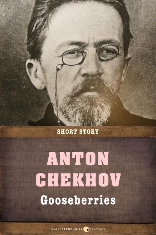 Cover of the book Gooseberries by Anton Chekhov, HarperPerennial Classics