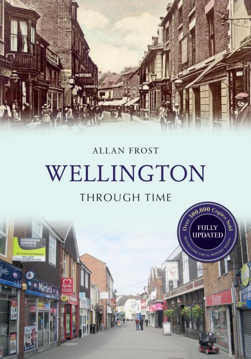 Cover of the book Wellington Through Time Revised Edition by Allan Frost, Amberley Publishing